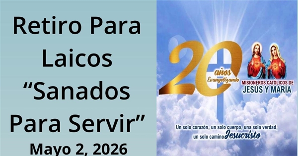 Retiro Para Laicos "Sanados Para Servir"